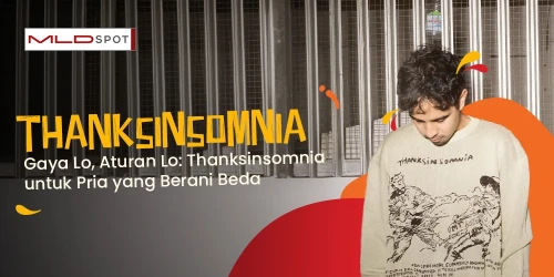 Gaya Lo, Aturan Lo: Thanksinsomnia untuk Pria yang Berani Beda